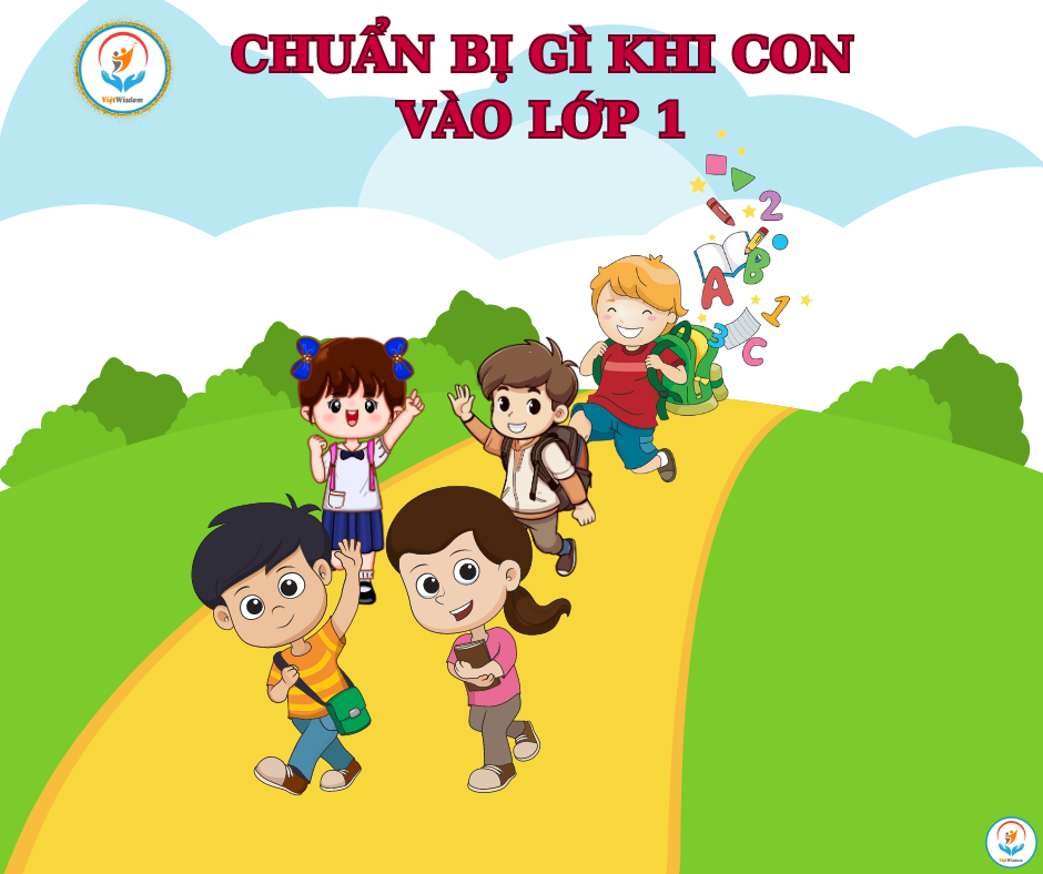 CHUẨN BỊ GÌ KHI CON VÀO LỚP 1